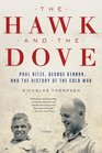 The Hawk and the Dove Paul Nitze George Kennan and the History of the Cold War