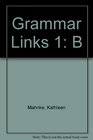 Grammar Links Level 1 Volume B