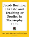 Jacob Boehme His Life and Teaching or Studies in Theosophy 1885