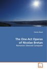 The OneAct Operas of Nicolae Bretan Romania's Silenced Composer