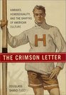 The Crimson Letter Harvard Homosexuality and the Shaping of American Culture