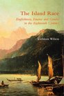 The Island Race Englishness Empire and Gender in the Eighteenth Century