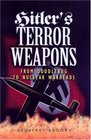 HITLER'S TERROR WEAPONS From Doodlebug to Nuclear Warheads
