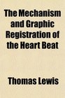 The Mechanism and Graphic Registration of the Heart Beat