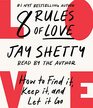 8 Rules of Love How to Find It Keep It and Let It Go