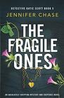 The Fragile Ones: An absolutely gripping mystery and suspense novel (Detective Katie Scott)