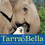 Tarra  Bella The Elephant and Dog Who Became Best Friends