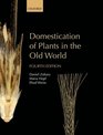 Domestication of Plants in the Old World The origin and spread of domesticated plants in Southwest Asia Europe and the Mediterranean Basin