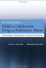 Handbook of Child and Adolescent Drug and Substance Abuse Pharmacological Developmental and Clinical Considerations