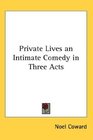 Private Lives an Intimate Comedy in Three Acts