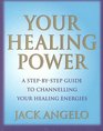 Your Healing Power  A Comprehensive Guide to Channelling Your Healing Energies