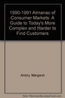 19901991 Almanac of Consumer Markets A Guide to Today's More Complex and Harder to Find Customers