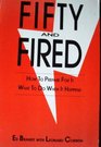 Fifty and Fired How to Prepare for It What to Do When It Happens