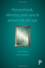Personhood Identity and Care in Advanced Old Age