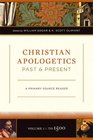 Christian Apologetics Past and Present A Primary Source Reader