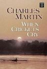 When Crickets Cry (Large Print)