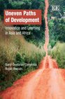 Uneven Paths of Development Innovation and Learning in Asia and Africa