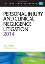 Personal Injury and Clinical Negligence Litigation 2014 LPC Guide