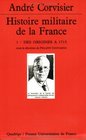 Histoire militaire de la France tome 1  Des origines  1715