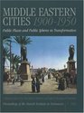 Middle Eastern Cities 19001950 Public Spaces and Public Spheres