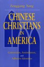 Chinese Christians in America Conversion Assimilation and Adhesive Identities