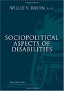 Sociopolitical Aspects of Disabilities The Social Perspectives and Political History of Disabilities and Rehabilitation in the United States