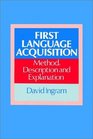 First Language Acquisition  Method Description and Explanation
