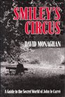 Smiley's Circus  A Guide to the Secret World of John Le Carre