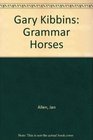 Gary Kibbins Grammar Horses