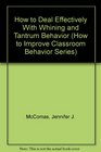 How to Deal Effectively With Whining and Tantrum Behavior