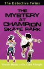 The Detective Twins The Mystery at Champion Skate Park