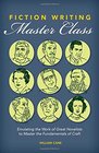 Fiction Writing Master Class Emulating the Work of Great Novelists to Master the Fundamentals of Craft