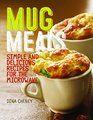 Mug Meals Simple and Delicious Recipes for the Microwave