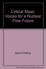 Critical Mass Voices for a Nuclear Free Future
