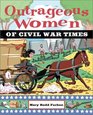 Outrageous Women of Civil War Times (Outrageous Women)