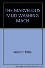 THE MARVELOUS MUD WASHING MACH
