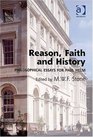 Reason Faith and History Philosophical Essays for Paul Helm