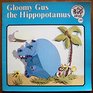 Gloomy Gus the Hippopotamus