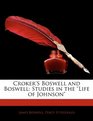 Croker's Boswell and Boswell Studies in the Life of Johnson