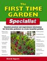 The FirstTime Garden Specialist Essential Practical and Inspirational Information for FirstTime Gardeners to Create Beautiful Gardens