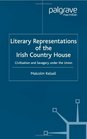 Literary Representations of the Irish Country House Civilisation and Savagery Under the Union