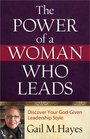 The Power of a Woman Who Leads Discover Your Godgiven Leadership Style