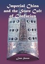 Imperial China and the State Cult of Confucius