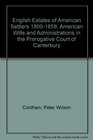 English Estates of American Settlers 18001858 American Wills and Administrations in the Prerogative Court of Canterbury