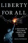 Liberty for All A Manifesto for Reclaiming Financial and Political Freedom