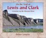 On the Trail of Lewis and Clark A Journey Up the Missouri River
