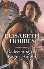 Redeeming the Rogue Knight (Danby Brothers, Bk 1) (Harlequin Historical, No 1346)