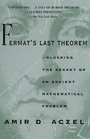 Fermat's Last Theorem : Unlocking the Secret of an Ancient Mathematical Problem