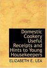 Domestic Cookery  Useful Receipts  and Hints to Young Housekeepers