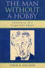 The Man Without a Hobby Adventures of a Gregarious Egoist